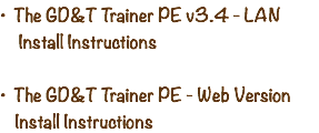 • The GD&T Trainer PE v3.4 - LAN   Install Instructions  • The GD&T Trainer PE - Web Version   Install Instructions